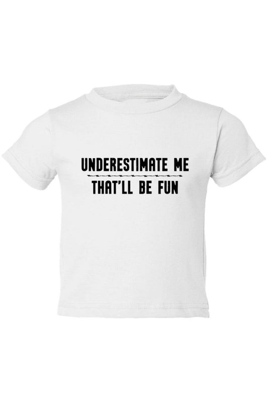 “Underestimate Me That'll Be Fun" White Tee