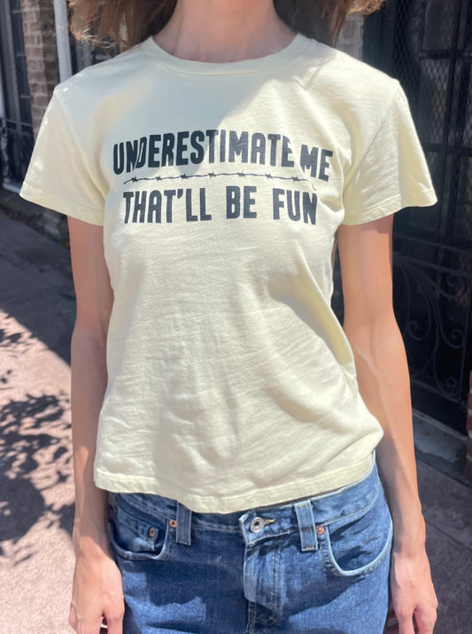 “Underestimate Me That'll Be Fun" Baby Tee (S)